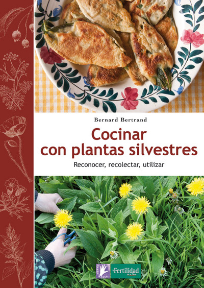 Cocinar con plantas silvestres   «Reconocer, recolectar, utilizar» (9788494058295)