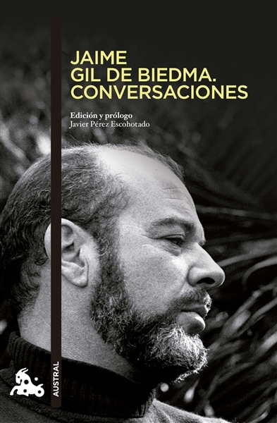 Jaime Gil de Biedma. Conversaciones   «Edición y prólogo Javier Pérez Escohotado» (9788494165962)