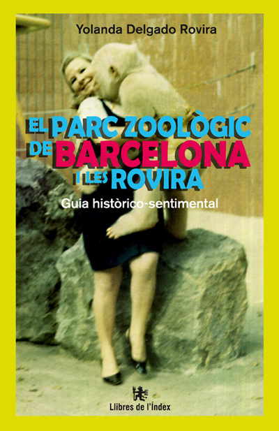 El parc zoologic Barcelona i les Rovira (9788494325717)