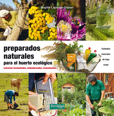 Preparados naturales para el huerto ecológico   «Extractos fermentados, embadurnados, tratamientos» (9788494433498)