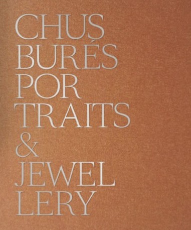 CHUS BURÉS PORTRAITS & JEWELLERY (9788494603433)