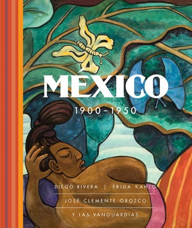 MÉXICO 1900 - 1950 «DIEGO RIVERA, FRIDA KAHLO, JOSÉ CLEMENTE OROZCO Y LAS VANGUARDIAS» (9788494603464)