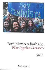 Feminismo o barbarie, volumen 1