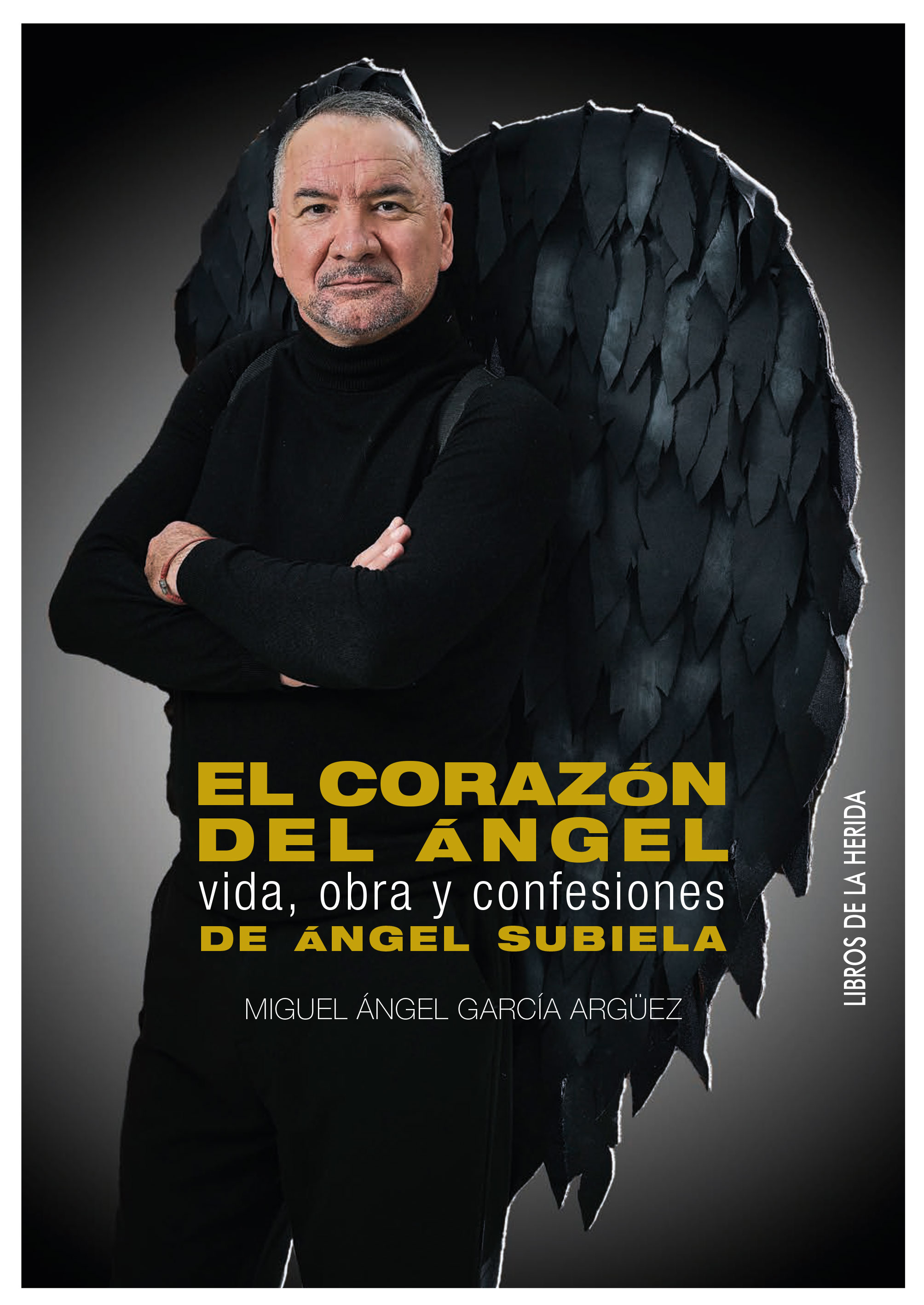 El corazón del ángel   «Vida, obra y confesiones de Ángel Subiela» (9788494802874)