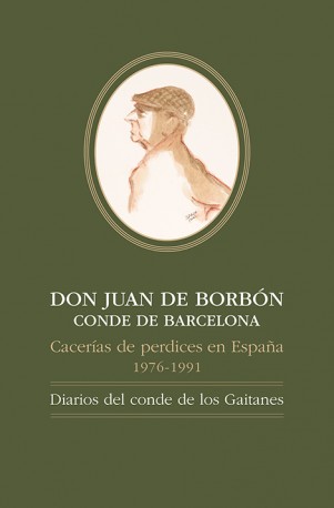 DON JUAN DE BORBÓNCONDE DE BARCELONA, Cacerías de perdices en España, 1976-1991: Diarios del conde de los Gaitanes (9788494824487)