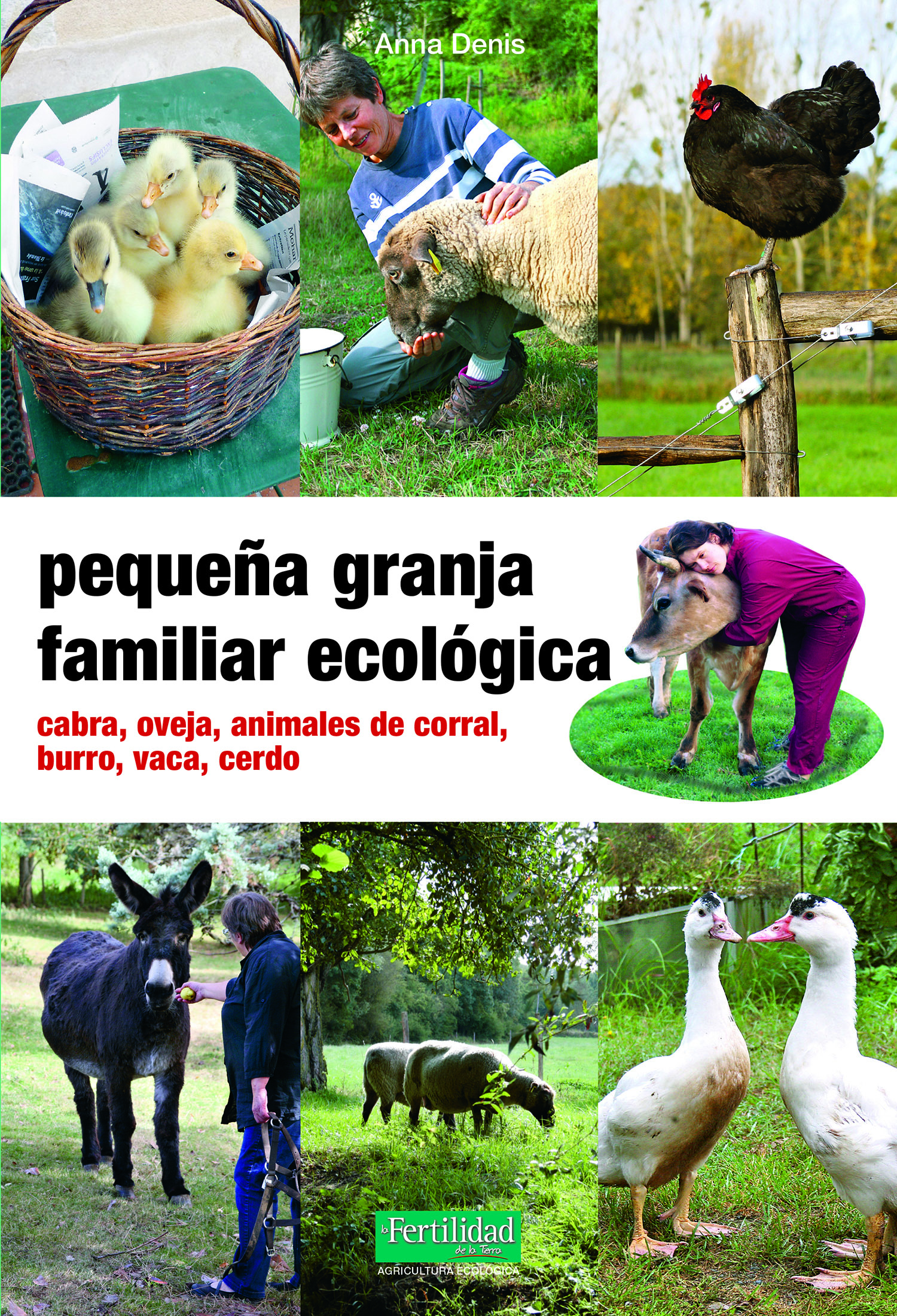 Pequeña granja familiar ecológica   «Cabra, oveja, animales de corral, burro, caballo, vaca, cerdo» (9788494826771)