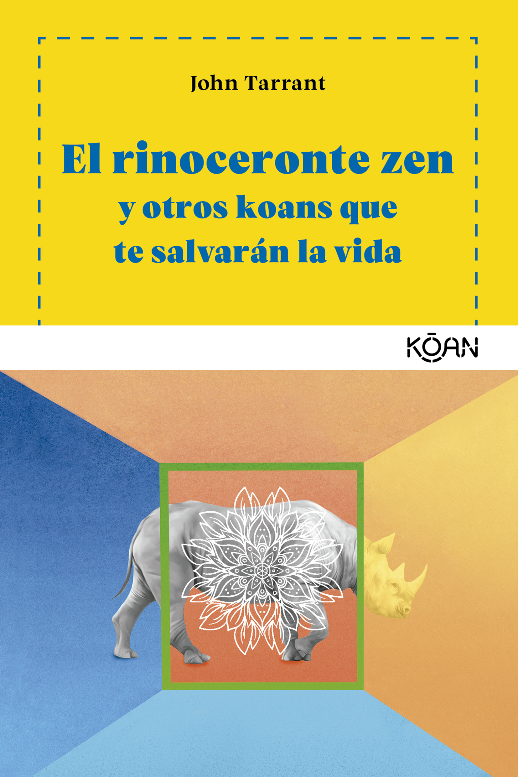 El rinoceronte zen   «Y otros koans que te salvarán la vida» (9788494913419)