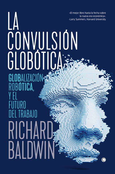 La convulsión globótica   «Robótica, globalización y el futuro del trabajo»