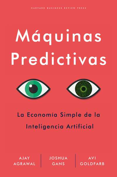 Máquinas Predictivas   «La economía simple de la Inteligencia Artificial»