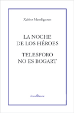 La noche de los héroes;Telesforo no es Bogart (9788495786586)