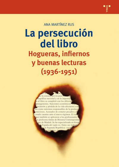 La persecución del libro   «Hogueras, infiernos y buenas lecturas (1936-1951)» (9788497048149)