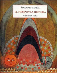 EL TIEMPO Y LA HISTORIA «UNA VISION INDIA» (9788497161268)