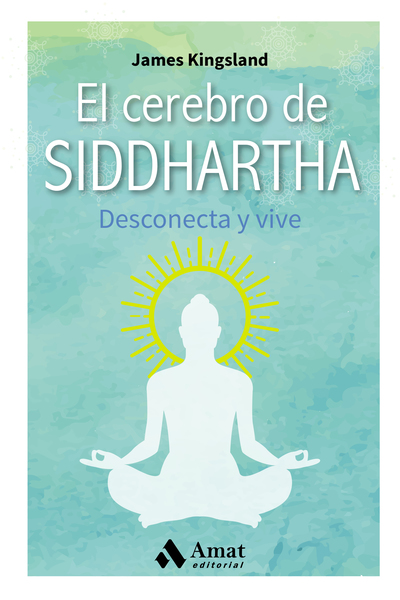 El cerebro de Siddhartha «Desconecta y vive» (9788497359368)