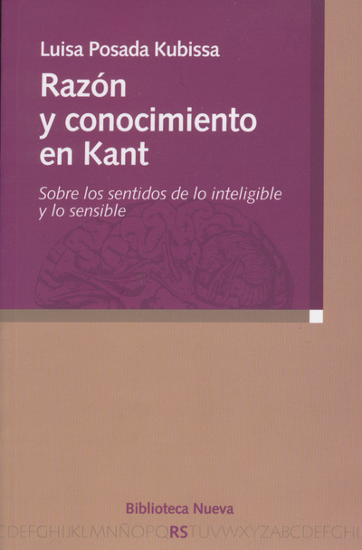 Razón y conocimiento en Kant   «Sobre los sentidos de lo inteligible y lo sensible» (9788497428132)