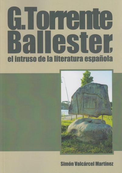 G. TORRENTE BALLESTER, EL INTRUSO DE LA LITERATURA ESPAÑOLA