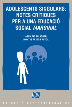 ADOLESCENTS SINGULARS: NOTES CRÍTIQUES PER A UNA EDUCACIÓ SOCIAL «MARGINAL» (9788498461800)
