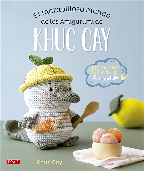 El maravilloso mundo de los amigurumi de Khuc Cay   «15 adorables muñecos de ganchillo» (9788498747416)