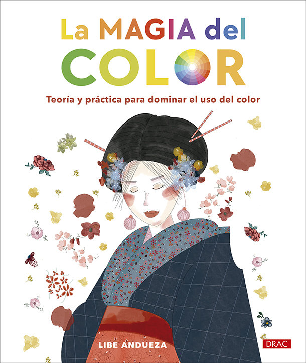 La magia del color «Teoría y práctica para dominar el uso del color»