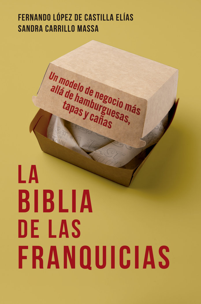 La biblia de las franquicias   «Un modelo de negocio más allá de hamburguesas, tapas y cañas»