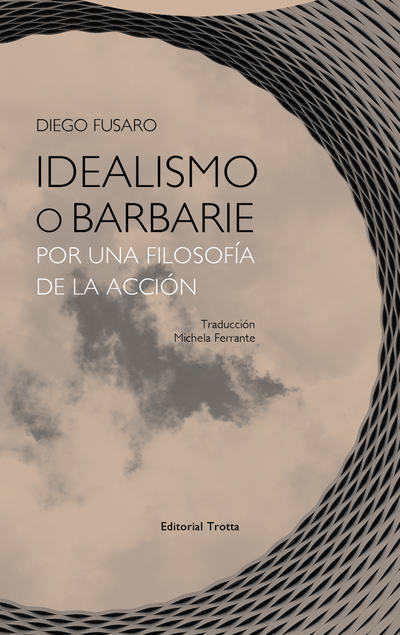 Idealismo o barbarie   «Por una filosofía de la acción» (9788498797404)