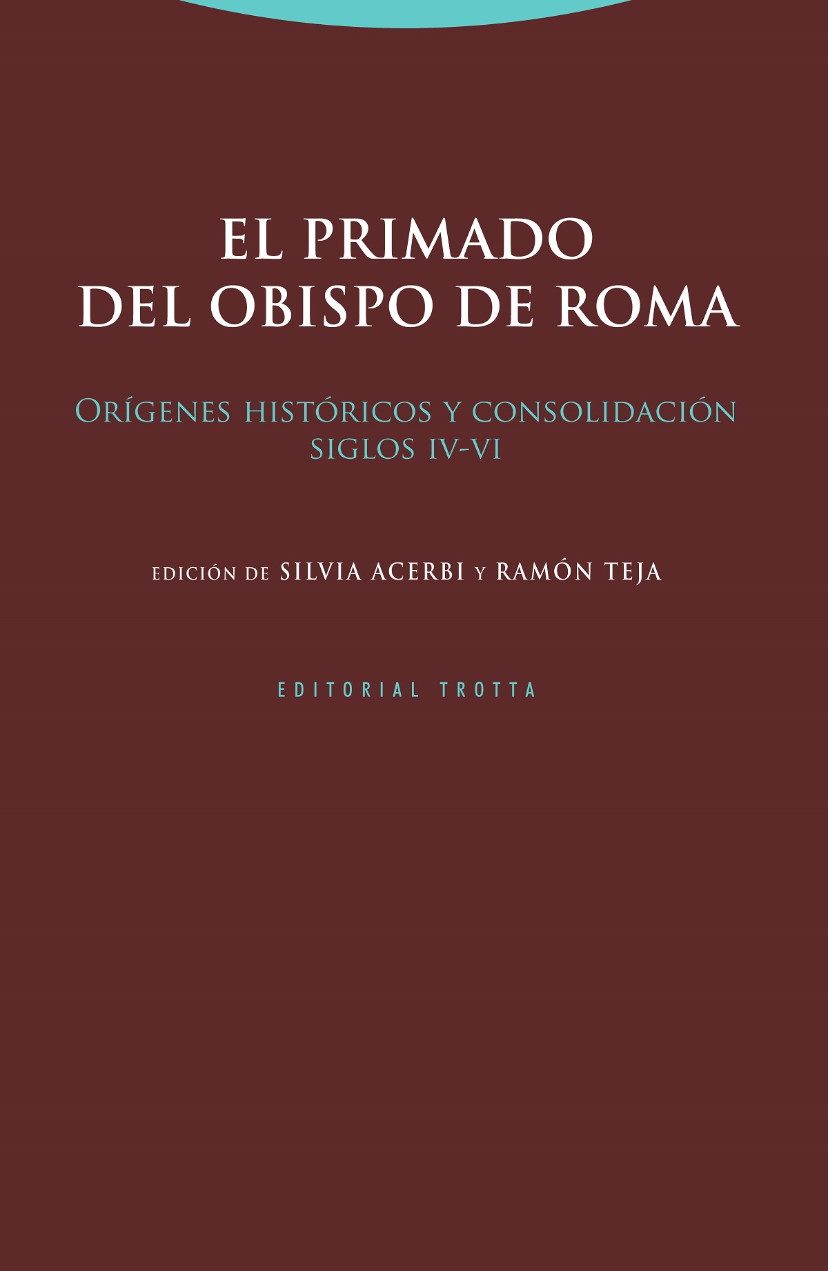 El primado del obispo de Roma   «Orígenes históricos y consolidación (siglos IV-VI)» (9788498798289)