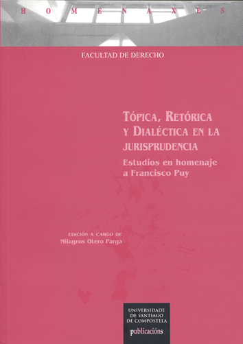 Tópica, retórica y dialéctica en la jursiprudencia. Estudios en homenaje a Francisco Puy (9788498878219)