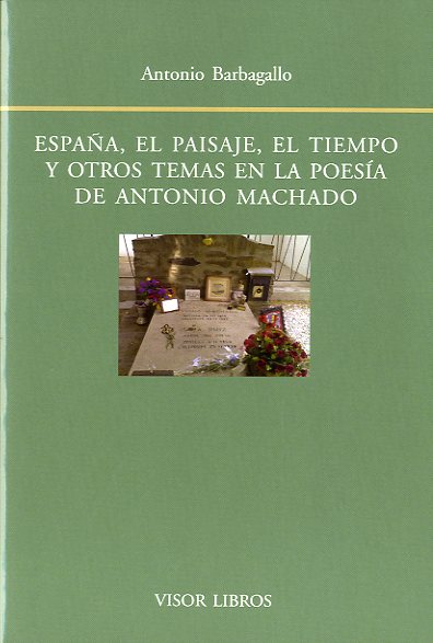 España, el paisaje, el tiempo y otros temas en la poesía de Antonio Machado (9788498951356)