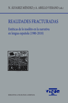 Realidades fracturadas   «Estéticas de lo insólito en la narrativa en lengua española (1980-2018)»