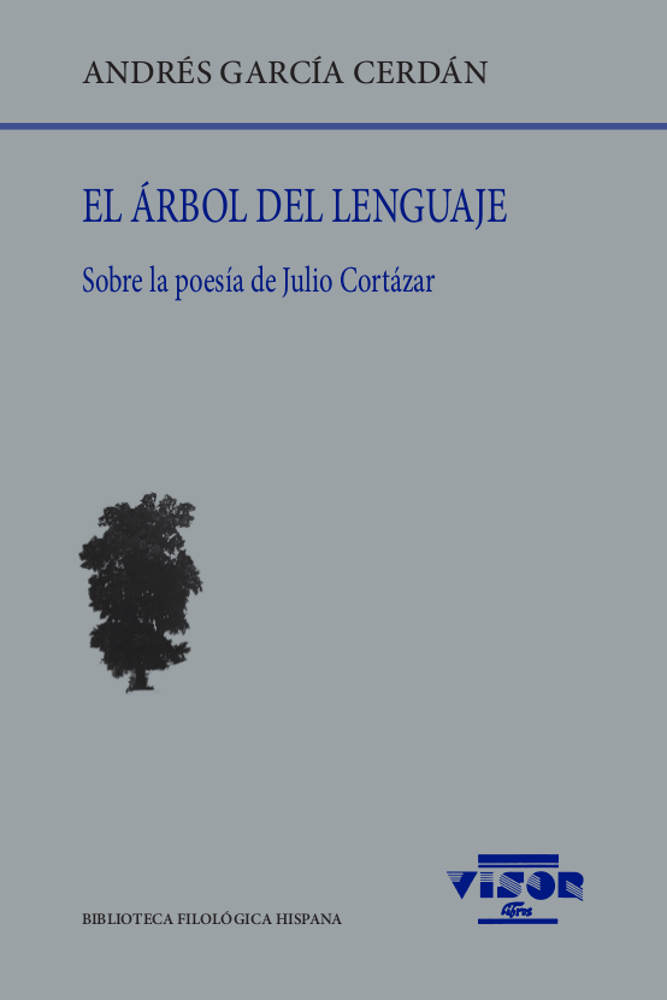 El árbol del lenguaje   «Sobre la poesía de Julio Cortázar» (9788498952520)