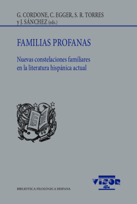 Familias profanas   «Nuevas constelaciones familiares en la literatura hispánica actual»