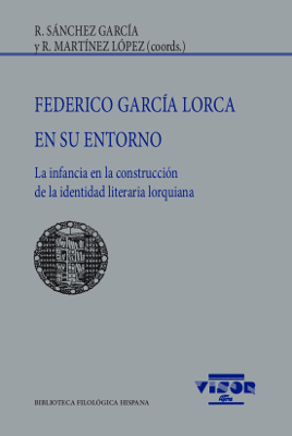 Federico García Lorca en su entorno   «La infancia en la construcción de la identidad literaria lorquiana»