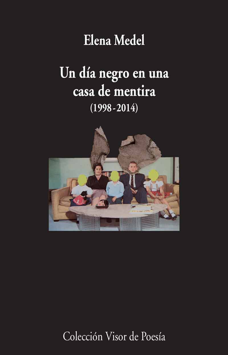 un día negro en una casa de mentira (1998-2014)   «Poesía reunida» (9788498958997)