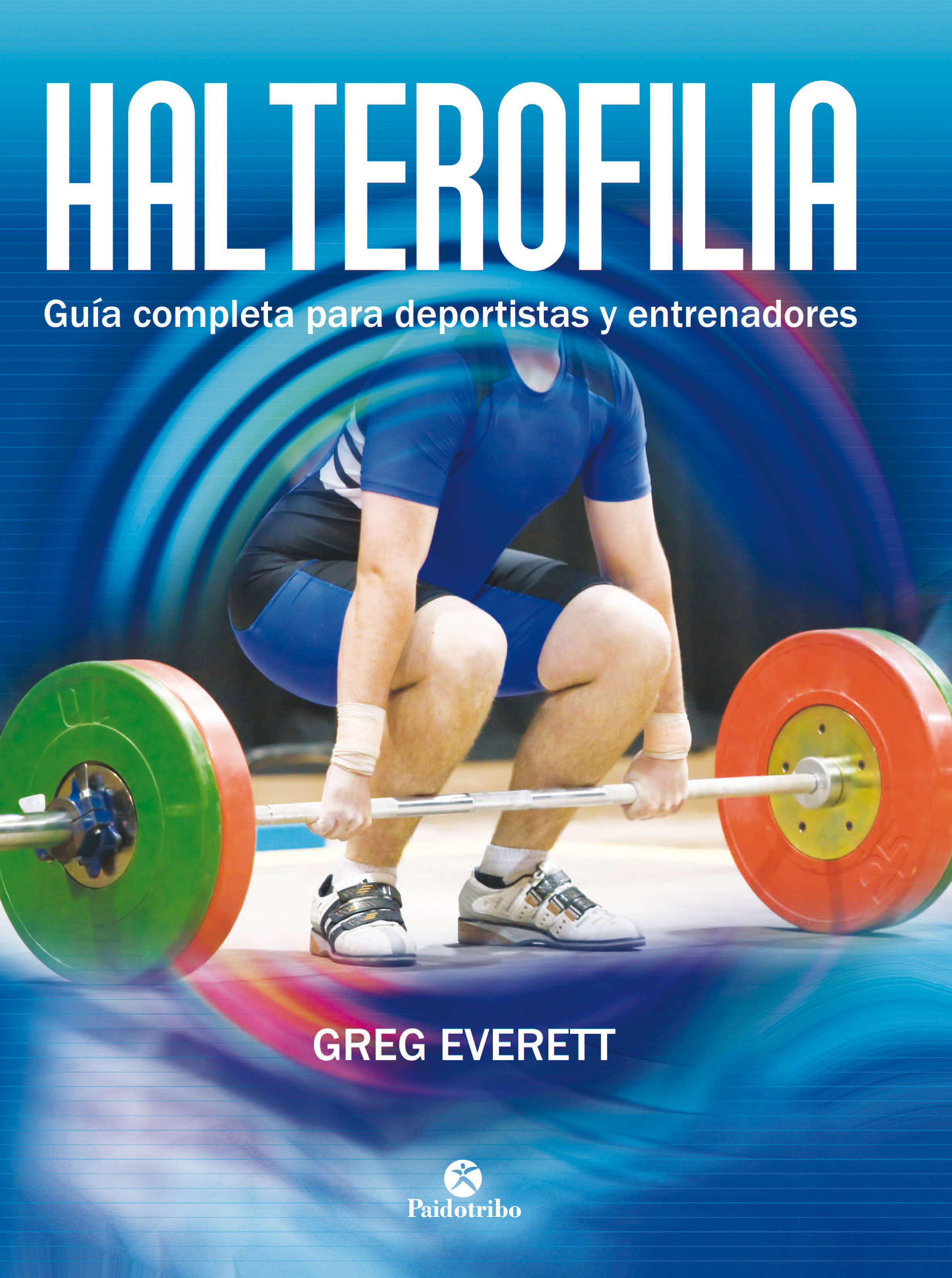 Halterofilia. Guía completa para deportistas y entrenadores (9788499105642)