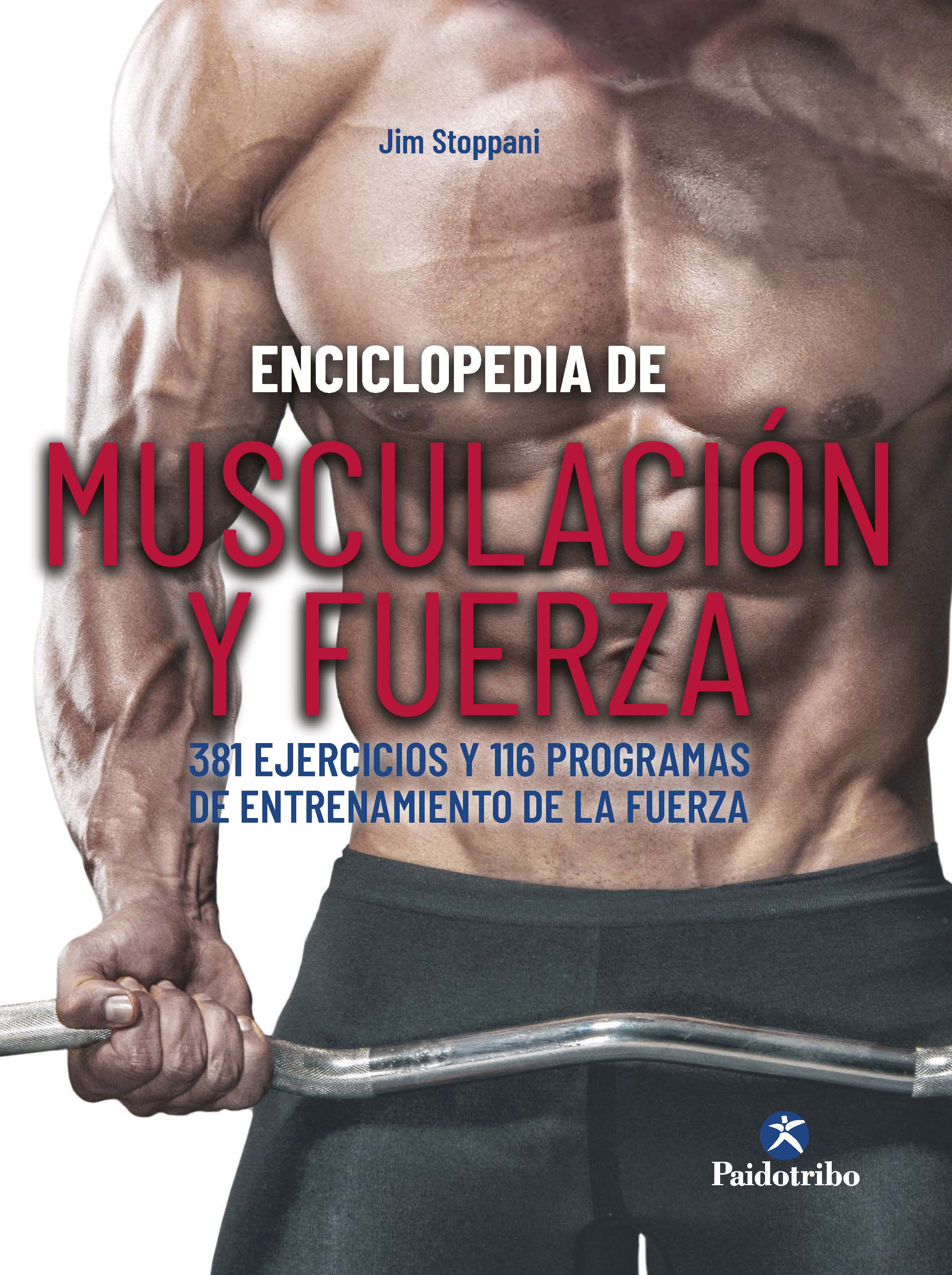 Enciclopedia de musculación y fuerza. 381 ejercicios y 116 programas de entrenamiento de la fuerza (9788499107646)