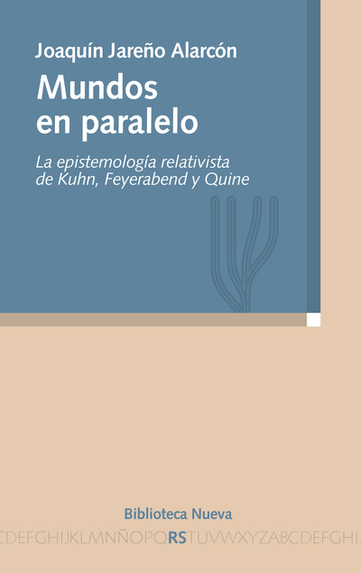 Mundos en paralelo   «La epistemología relativista de Kuhn, Feyerabend y Quine» (9788499402703)