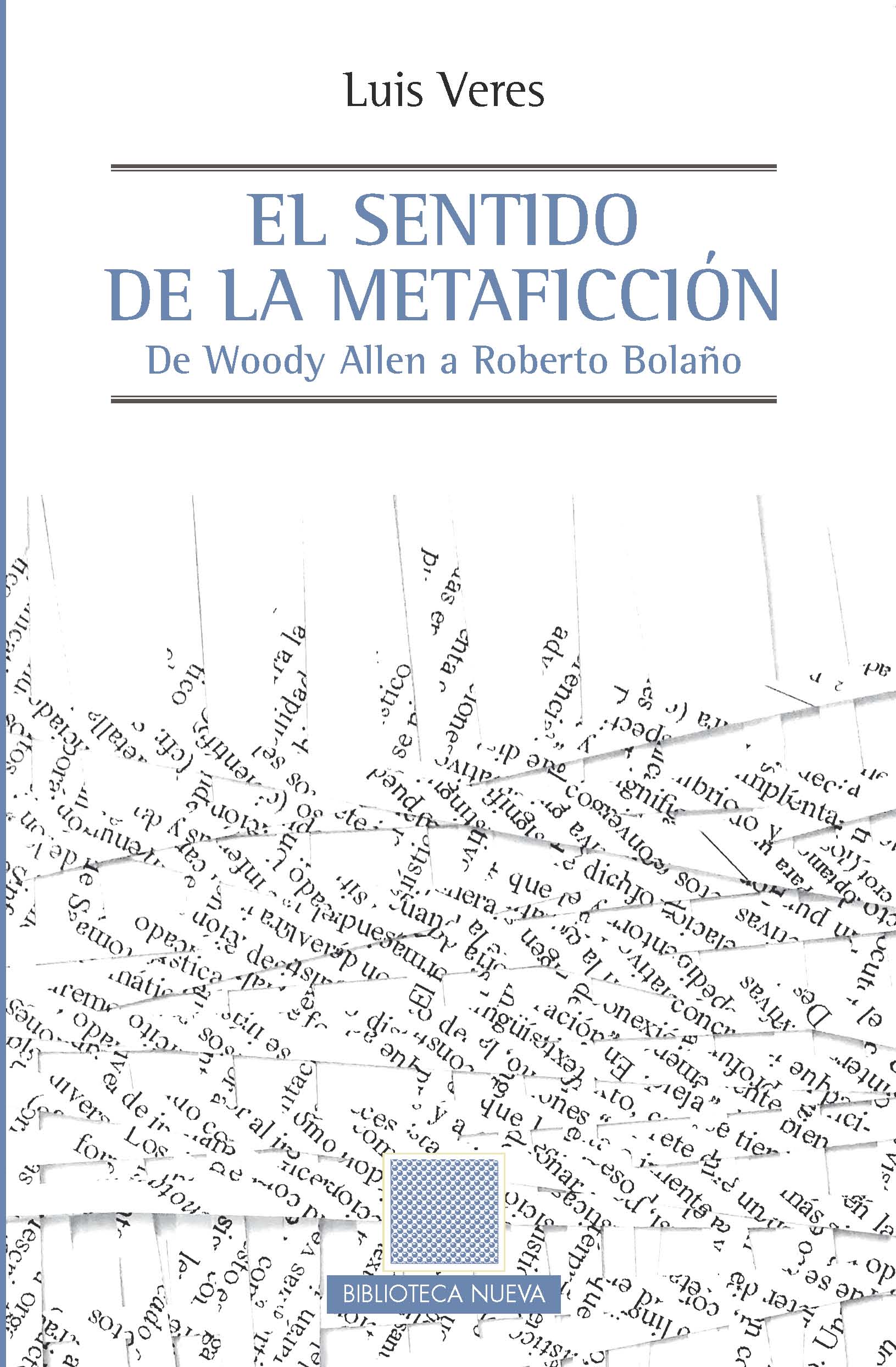 El sentido de la metaficción   «De Woody Allen a Roberto Bolaño» (9788499405216)