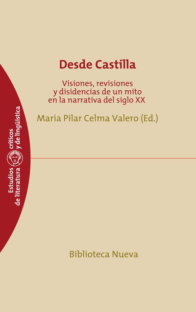 Desde Castilla   «Visiones, revisiones y disidencias de un mito en la narrativa del siglo XX» (9788499406381)