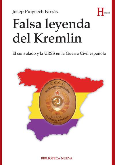 Falsa leyenda del Kremlin   «El consulado y la URSS en la Guerra Civil española» (9788499407418)