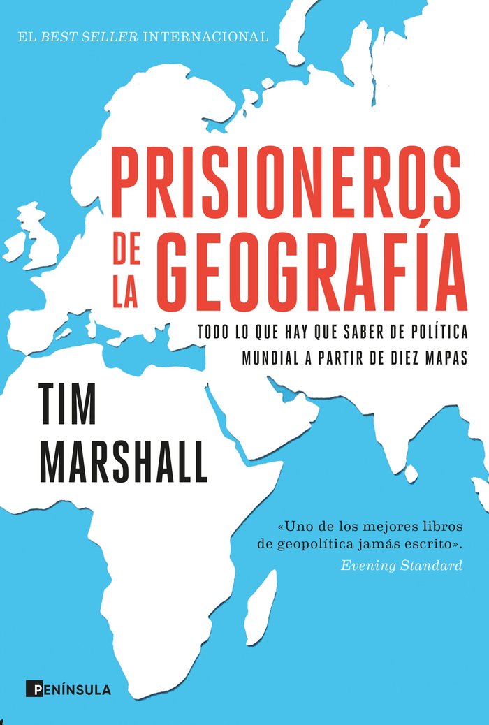 Prisioneros de la geografía   «Todo lo que hay que saber de política mundial a través de diez mapas»