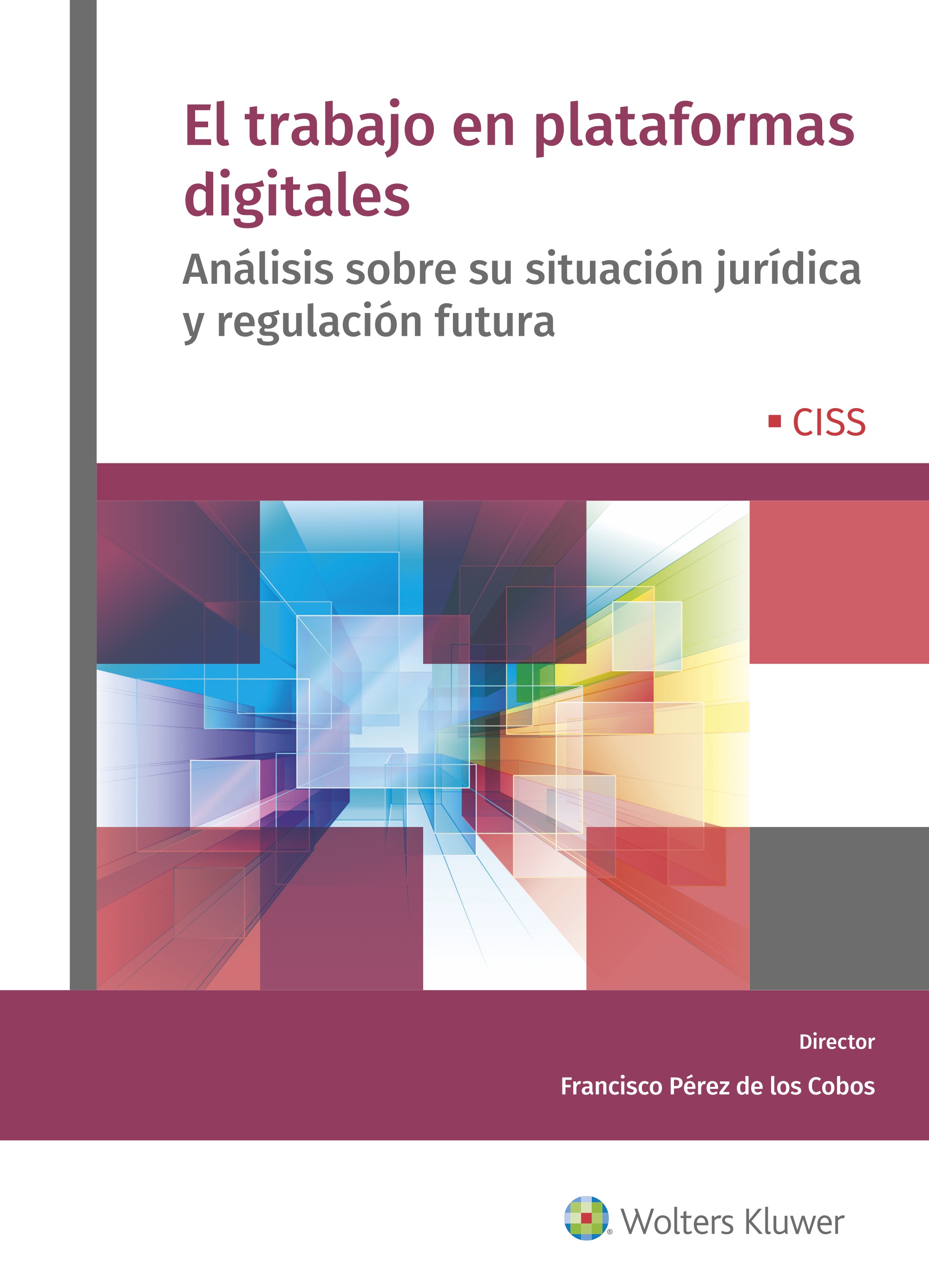 El trabajo en plataformas digitales   «Análisis sobre su situación jurídica y regulación futura»