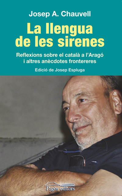 La llengua de les sirenes «Reflexions sobre el català a lAragó i altres anècdotes» (9788499755373)