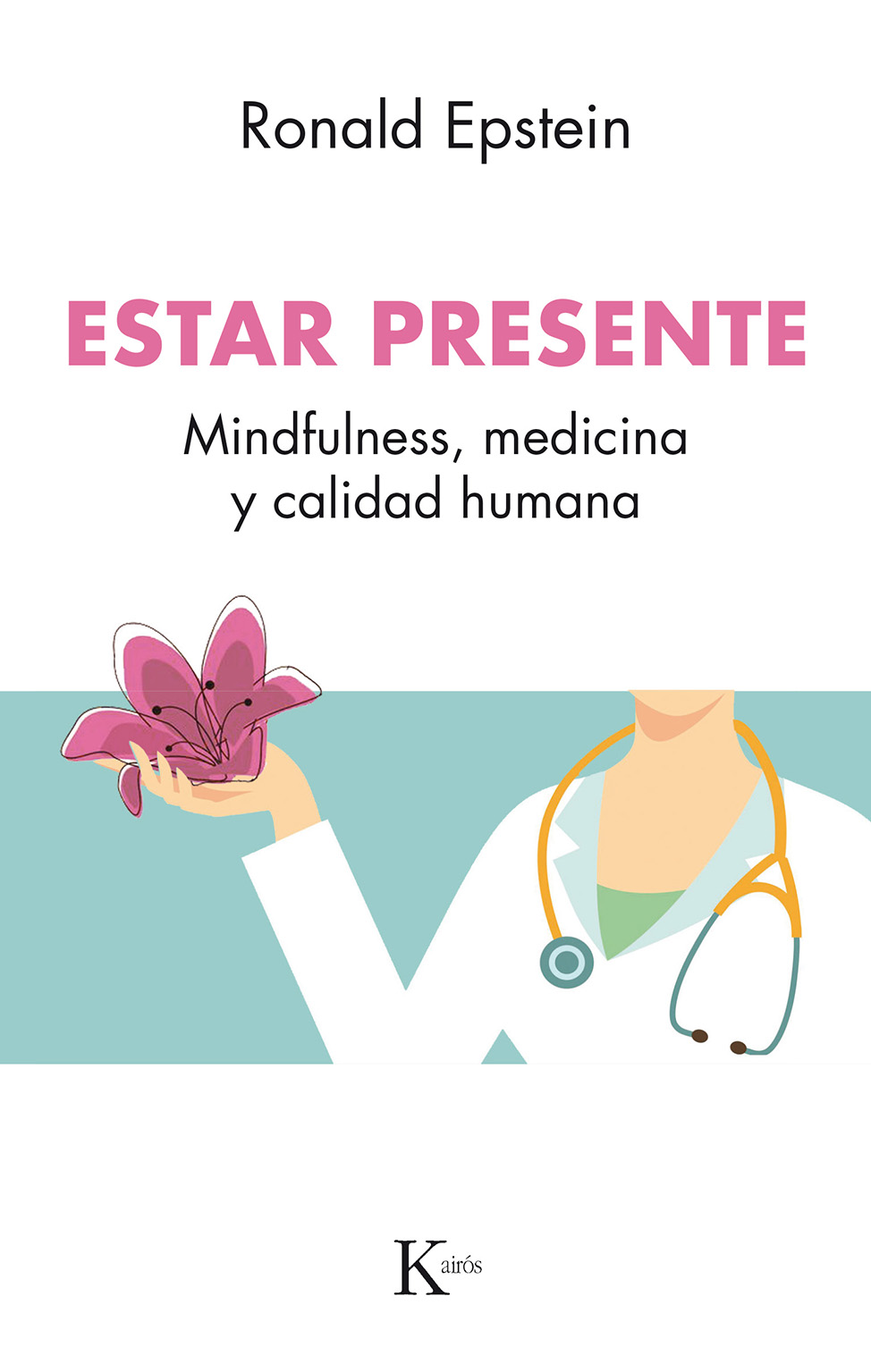 Estar presente   «Mindfulness, medicina y calidad humana»