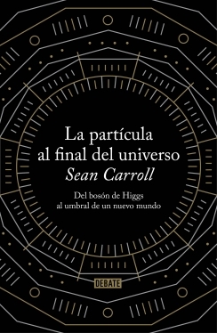 La partícula al final del universo   «Del bosón de Higgs al umbral de un nuevo mundo» (9788499922997)