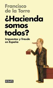 ¿Hacienda somos todos? (Libros para entender la crisis)   «Impuestos y fraude en España» (9788499923710)