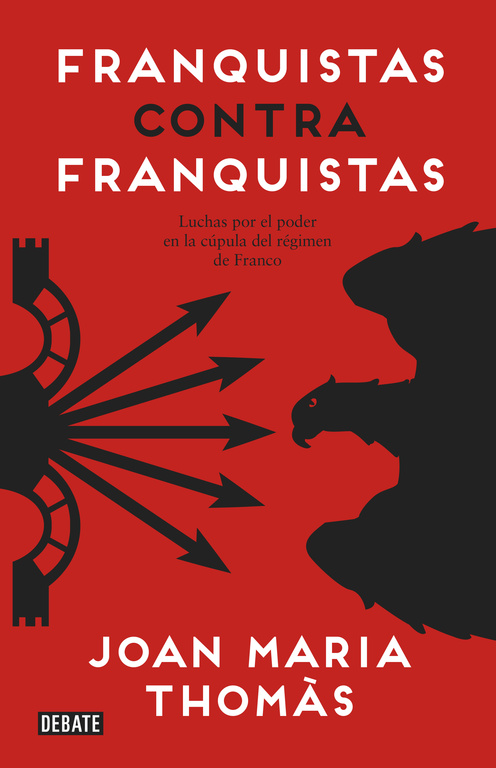 Franquistas contra franquistas   «Luchas por el poder en la cúpula del régimen de Franco» (9788499925561)