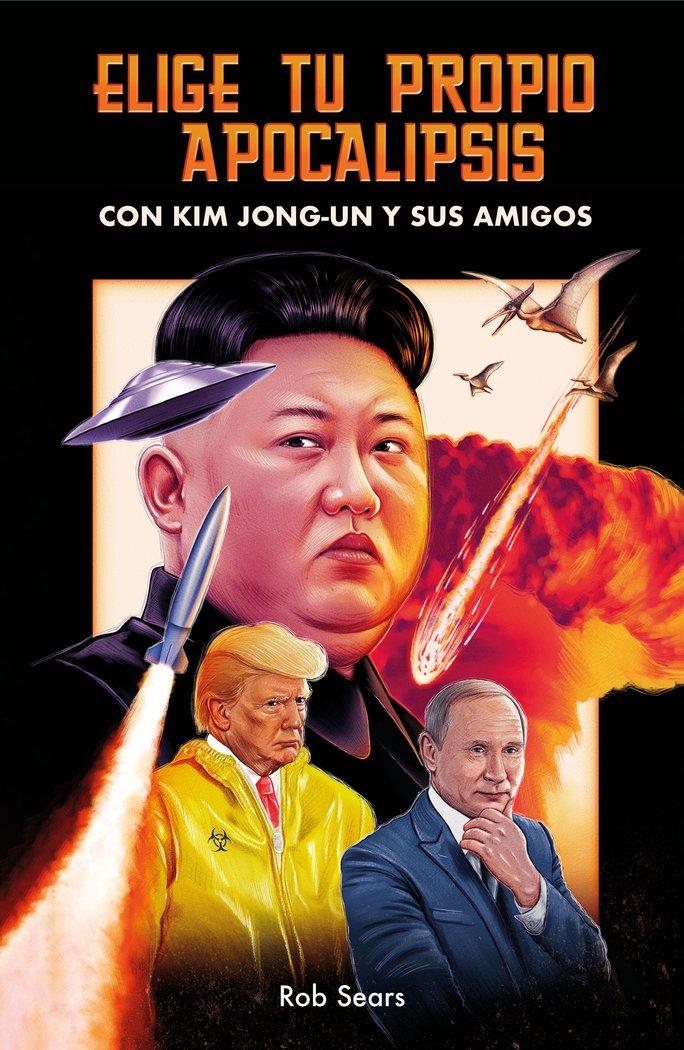 Elige tu propio apocalipsis   «Con Kim Jong-Un y sus amigos»