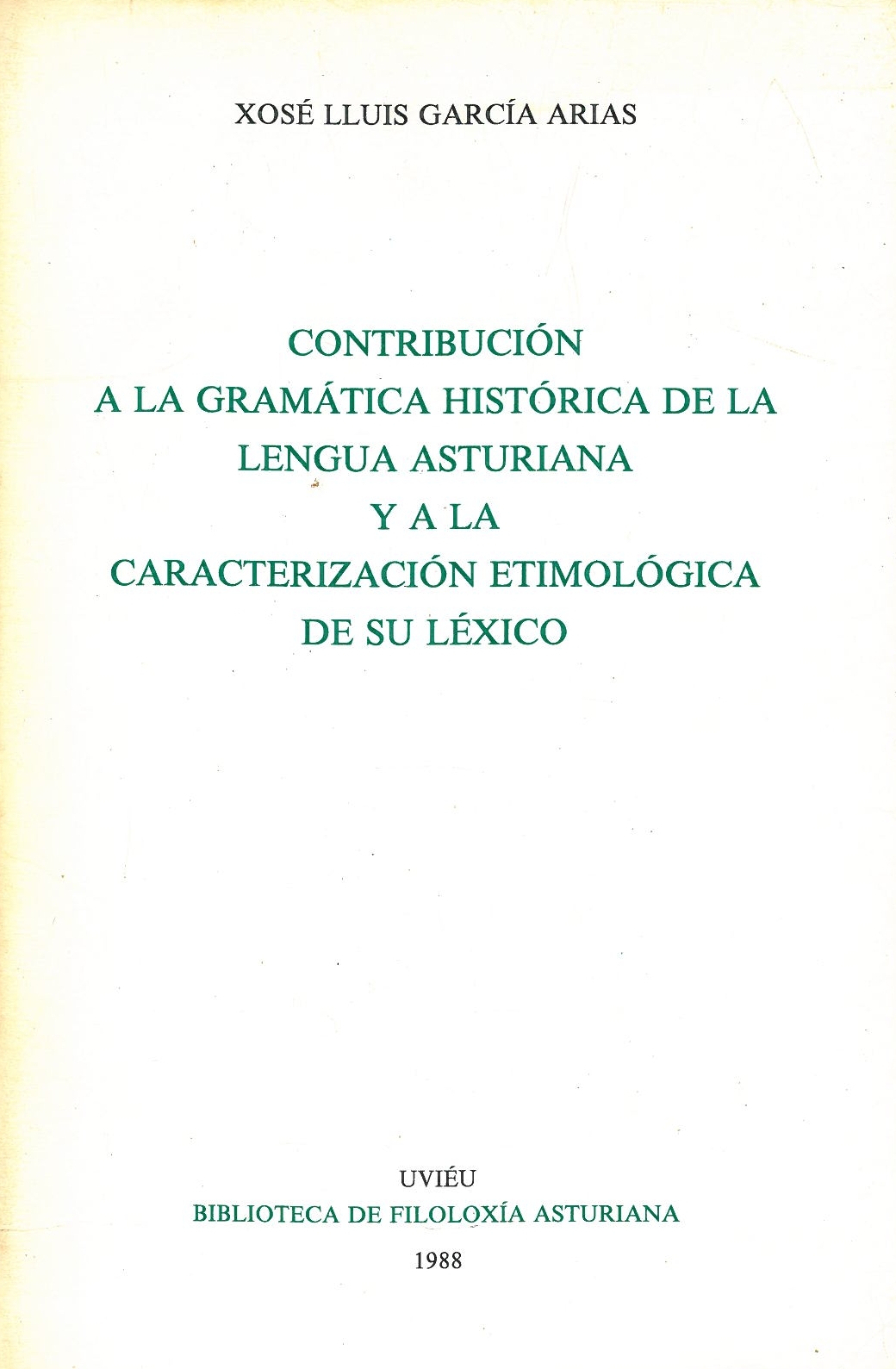 CONTRIBUCIÓN A LA GRAMÁTICA HISTÓRICA DE LA LENGUA ASTURIANA Y A LA CARACTERIZACIÓN ETIMOLÓGICA DE SU LÉXICO (GAL12913408)