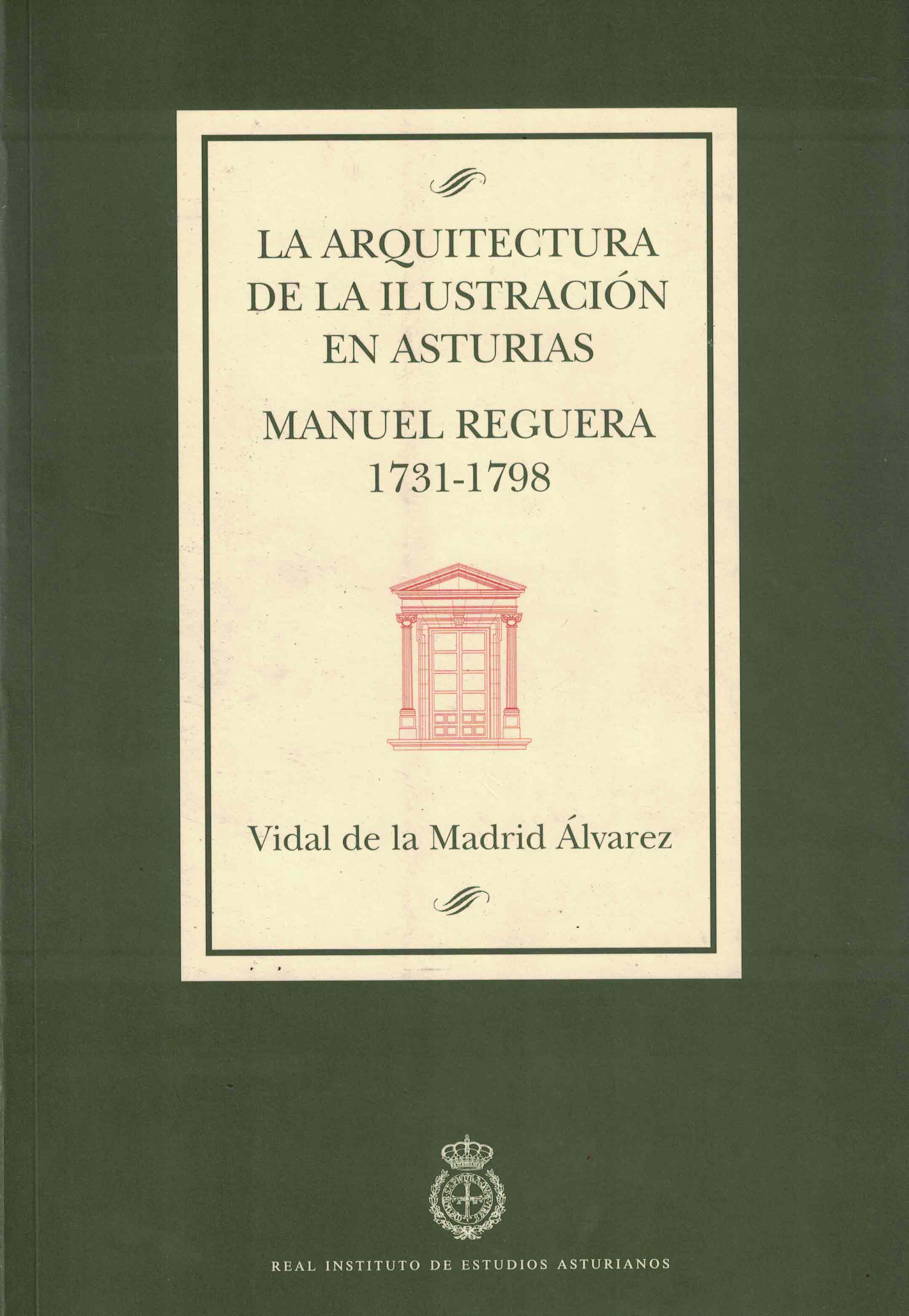 La Arquitectura de la Ilustración en Asturias «Manuel Reguera . 1731-1798» (PAQ9788492004966)